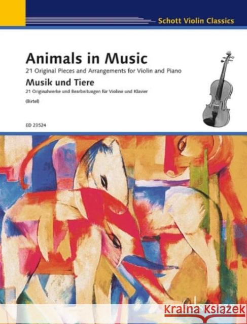 Animals in Music: 21 Original Pieces and Arrangements for Violin and Piano Wolfgang Birtel 9783795725648 Schott Musik International GmbH & Co KG - książka