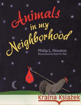 Animals in My Neighborhood: The Story of Roy the Rooster Philip L. Houston 9781489705327 Liferich - książka