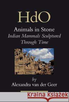 Animals in Stone: Indian Mammals Sculptured Through Time Alexandra Van Der Geer 9789004168190 Brill Academic Publishers - książka