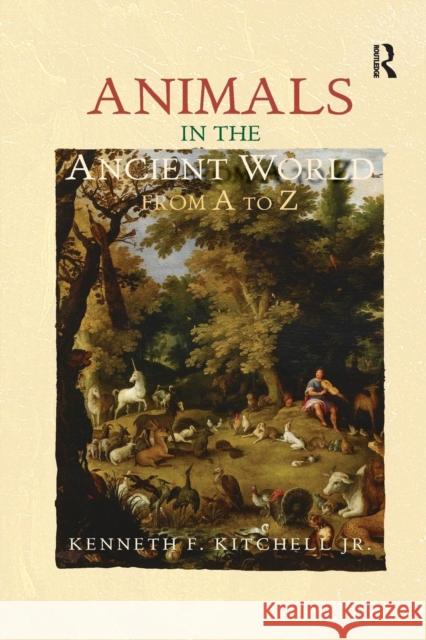 Animals in the Ancient World from A to Z Kenneth F. Kitchell Jr (Alumni Distingui   9781138243125 Routledge - książka