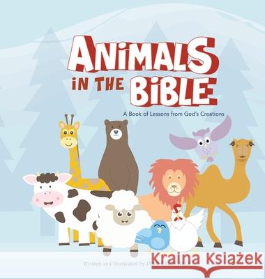 Animals in the Bible: A Book of Lessons from God's Creation Lynn Calos Arce Lynn Calos Arce 9781087915302 Indy Pub - książka