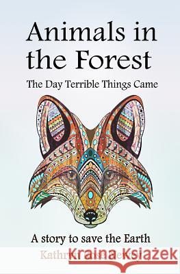 Animals in the Forest: The Day Terrible Things Came Kathryn Rose Newey 9781789264968 Independent Publishing Network - książka