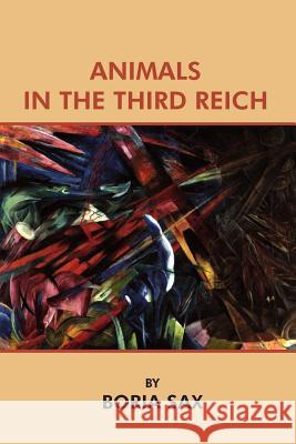 Animals in the Third Reich Boria Sax Klaus P. Fischer 9780922558704 Yogh & Thorn Press - książka