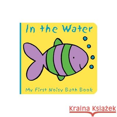 Animals in the Water: My First Noisy Bath Book Caroline Davis 9780764195914 Barron's Educational Series - książka