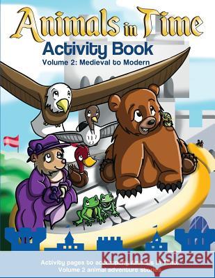 Animals in Time: Activity Book, Volume 2: Medieval to Modern Rodriguez, Christopher 9780996325851 Let's Learn, Kids - książka