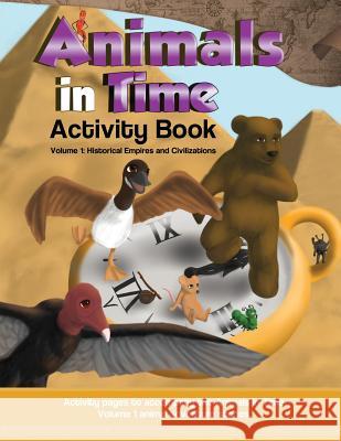 Animals in Time, Volume 1 Activity Book: Historical Empires and Civilizations Rodriguez, Hosanna 9780996325837 Let's Learn, Kids - książka