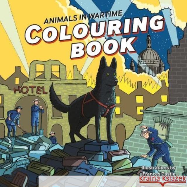 Animals in Wartime Colouring Book Frances Castle 9781912423767 Imperial War Museums - książka