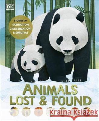Animals Lost and Found: Stories of Extinction, Conservation and Survival Jason Bittel 9780241461372 Dorling Kindersley Ltd - książka