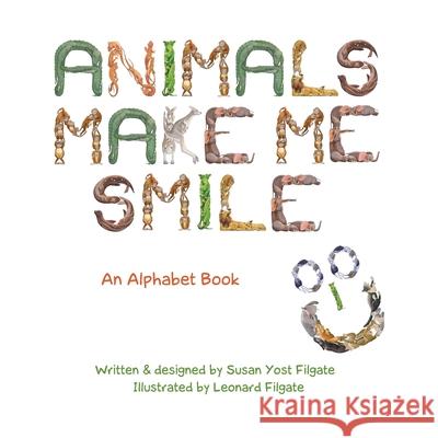 Animals Make Me Smile: An Alphabet Book Leonard Filgate Susan Yost Filgate 9780997881929 Cotton Candy Books - książka