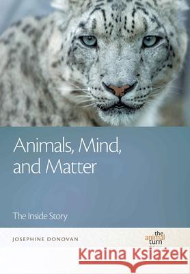 Animals, Mind, and Matter: The Inside Story Donovan, Josephine 9781611864373 Michigan State University Press - książka