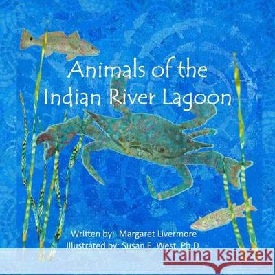 Animals of the Indian River Lagoon: A book of poems and fun facts Susan E. West Margaret A. Livermore 9781735807645 Margaret Livermore - książka