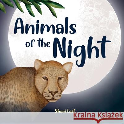 Animals of the Night: Meet some of the nocturnal creatures that come out at night Shari Last 9781917200424 Tell Me More Books - książka
