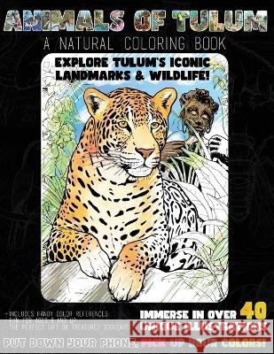 Animals of Tulum: a Natural Coloring Book Giulio Michael Serafini   9798394509636 Independently Published - książka