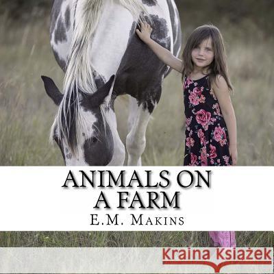 Animals on a Farm E. M. Makins 9781539019404 Createspace Independent Publishing Platform - książka