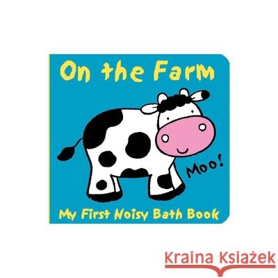 Animals on the Farm: My First Noisy Bath Book Caroline Davis 9780764195921 Barron's Educational Series - książka