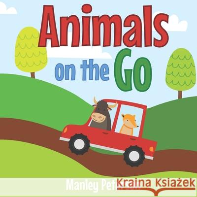 Animals on the Go Manley Peterson 9781070493787 Independently Published - książka