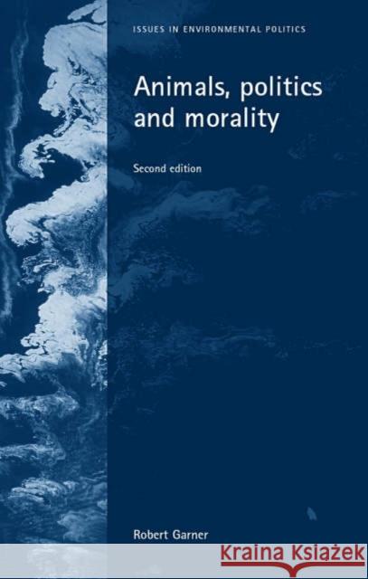 Animals, Politics and Morality: Second Edition Garner, Robert 9780719066207 Manchester University Press - książka