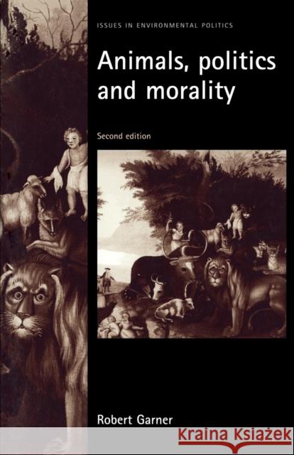 Animals, Politics and Morality: Second Edition Garner, Robert 9780719066214 Manchester University Press - książka