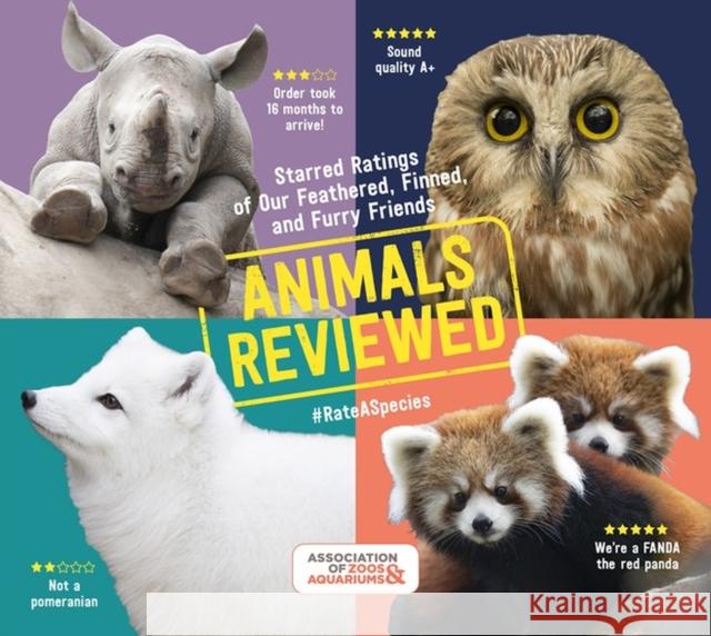 Animals Reviewed: Starred Ratings of Our Feathered, Finned, and Furry Friends Association of Zoos and Aquariums 9781604699609 Workman Publishing - książka