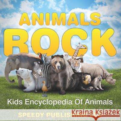 Animals Rock - Kids Encyclopedia Of Animals Speedy Publishing LLC 9781635012897 Speedy Publishing LLC - książka