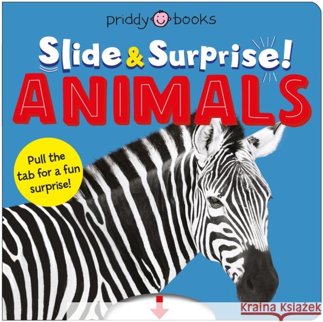 Animals (Slide & Surprise!): Pull the tabs for a fun animal surprise Roger Priddy 9781916745384 Priddy Books - książka
