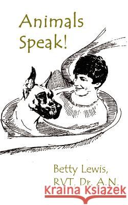 Animals Speak! Betty Lewis 9780759621725 Authorhouse - książka