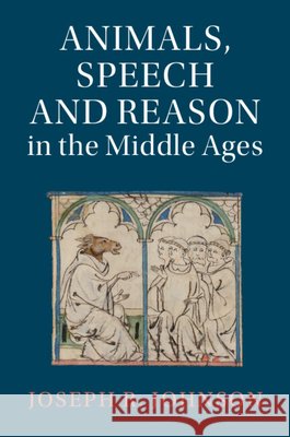 Animals, Speech and Reason in the Middle Ages Joseph R. (Georgetown University, Washington DC) Johnson 9781009638449 Cambridge University Press - książka
