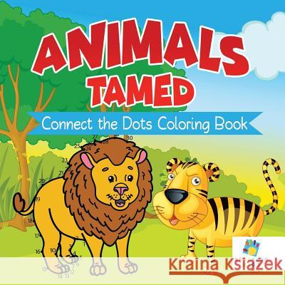 Animals Tamed Connect the Dots Coloring Book Educando Kids 9781645216865 Educando Kids - książka