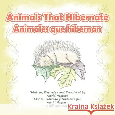 Animals That Hibernate/Animales Que Hibernan Astrid Noguera 9781480886476 Archway Publishing - książka