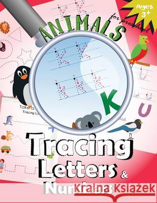 Animals Tracing Letters and Numbers: Handwriting Practice Workbook for Preschool Letter Tracing Workbook Designer 9781548318505 Createspace Independent Publishing Platform - książka