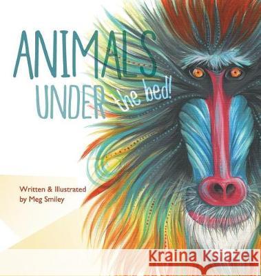 Animals Under the Bed! Meg Smiley Meg Smiley 9780692929872 Phigment Design Studio - książka