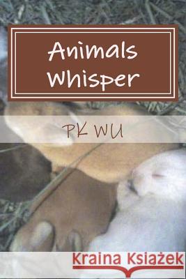 Animals Whisper MR P. K. Wu 9781481101585 Createspace - książka