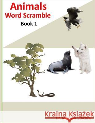 Animals Word Scramble: Book 1 Michael Stachiw 9781530927647 Createspace Independent Publishing Platform - książka