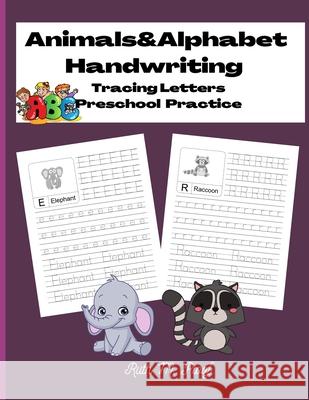 Animals&Alphabet Handwriting: Tracing Letters, Preschool Practice Ruth M 9786069607893 Gopublish - książka