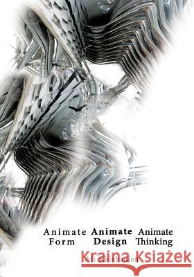 Animate Form, Animate Design, Animate Thinking Ali Khiabanian R. Kafouri Negin Alizadeh 9781947464063 American Academic Research - książka