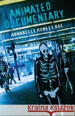 Animated Documentary Annabelle Honess Roe   9781349437092 Palgrave Macmillan - książka