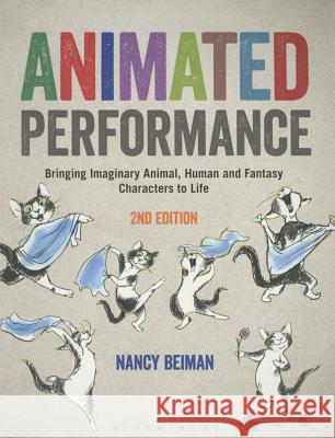 Animated Performance: Bringing Imaginary Animal, Human and Fantasy Characters to Life Nancy Beiman 9781472596406 Bloomsbury Publishing PLC - książka