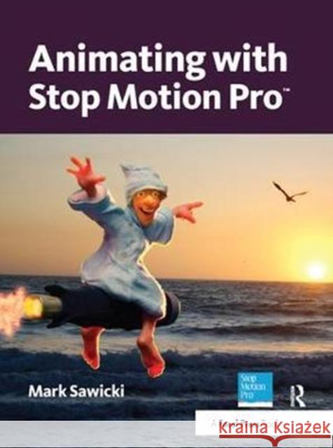 Animating with Stop Motion Pro Mark Sawicki 9781138456266 Focal Press - książka