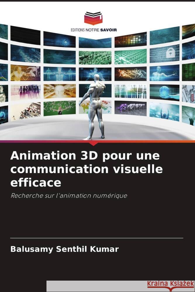 Animation 3D pour une communication visuelle efficace Senthil Kumar, Balusamy 9786207095889 Editions Notre Savoir - książka