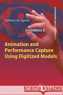 Animation and Performance Capture Using Digitized Models Edilson De Aguiar 9783642103155 Springer - książka