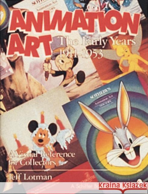 Animation Art: The Early Years, 1911-1954. a Visual Reference for Collectors Lotman, Jeff 9780887407635 Schiffer Publishing - książka