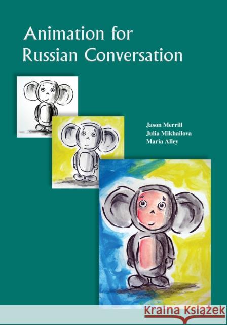 Animation for Russian Conversation Maria Alley Jason Merrill Julia Mikhailova 9781585103102 Focus Publishing/R. Pullins Company - książka