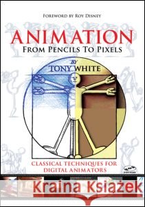 Animation from Pencils to Pixels : Classical Techniques for the Digital Animator   9780240806709  - książka