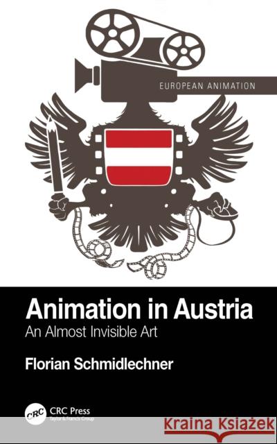 Animation in Austria: An Almost Invisible Art Florian Schmidlechner 9781032541488 CRC Press - książka