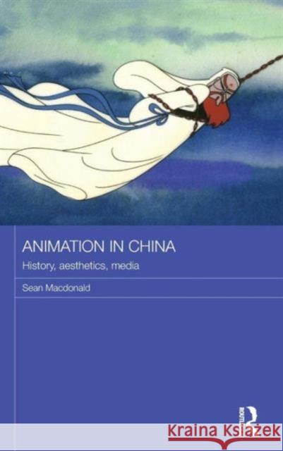 Animation in China: History, Aesthetics, Media Sean MacDonald 9781138938809 Routledge - książka