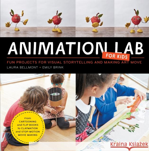 Animation Lab for Kids: Fun Projects for Visual Storytelling and Making Art Move - From cartooning and flip books to claymation and stop-motion movie making Emily Brink 9781631591181 Quarry Books - książka
