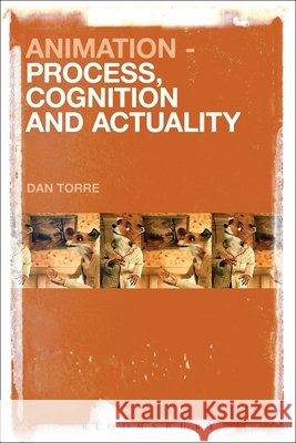 Animation - Process, Cognition and Actuality Dan Torre 9781501308147 Bloomsbury Academic - książka
