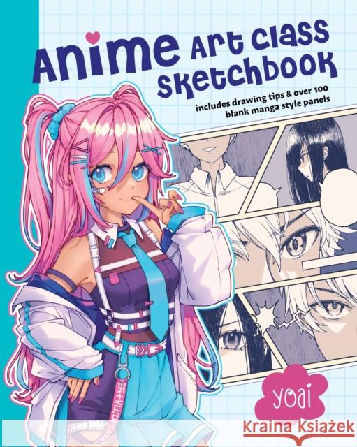 Anime Art Class Sketchbook: Includes Drawing Tips and Over 100 Blank Manga Style Panels Yoai 9781577154426 Quarto Publishing Group USA Inc - książka