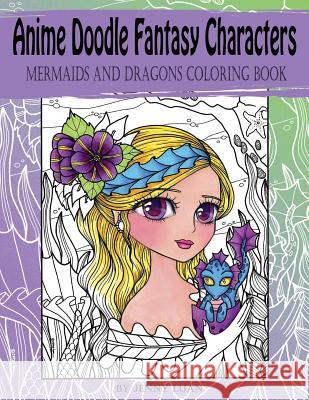 Anime Doodle Fantasy Characters: Mermaids and Dragons Coloring Book Jenny Luan 9781946528049 Jennyluanart - książka
