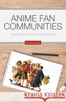 Anime Fan Communities: Transcultural Flows and Frictions Annett, S. 9781137480651 Palgrave MacMillan - książka